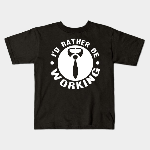 'I'd Rather Be Working' Funny Workaholic Gift Kids T-Shirt by ourwackyhome